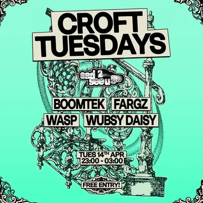 Croft Tuesdays: sad 2 see u go w/ BoomTek, Wubsy Daisy, Wasp, Fargz Croft Tuesdays: sad 2 see u go w/ BoomTek, Wubsy Daisy, Wasp, Fargz - EDM event at The Croft in Bristol
