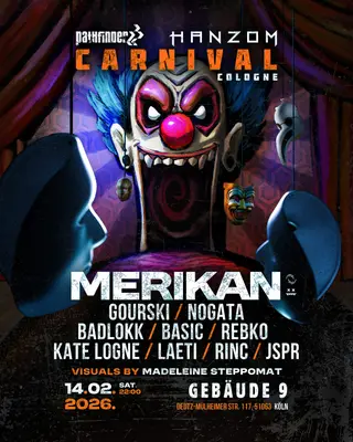Pathfinder & Hanzom pres. CARNIVAL COLOGNE feat. MERIKAN (Blackout/Eatbrain -It) at Gebäude 9
