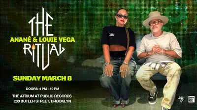The Ritual W/ Anané & Louie Vega The Ritual W/ Anané & Louie Vega - EDM event at public records in New York