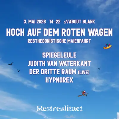 HOCH AUF DEM ROTEN WAGEN – RResthedonistische MaienfahRRt - EDM event at ://about blank in Berlin