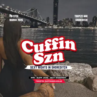 CUFFIN SZN - London's Biggest Valentines RNB Party (FREE B4 12AM) at Trapeze Bar