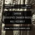 Ambient Leeds: SARRAM // Dead Space Chamber Music // Null Assembly thumbnail