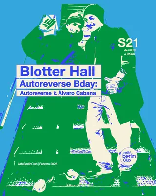 Blotter Hall · Autoreverse Bday: Álvaro Cabana & Autoreverse at berlinClub