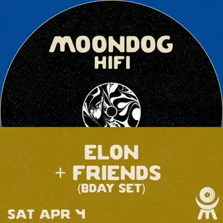 Elon + Friends (BDAY SET) at Moondog Hifi Elon + Friends (BDAY SET) at Moondog Hifi