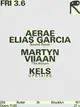 AERAE + Elias Garcia / Martyn + Viiaan / Kels