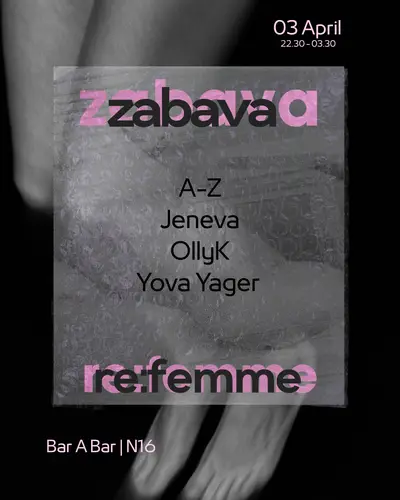 ZABAVA || re:femme - EDM event at Bar A Bar in London