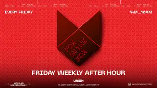 AFTER PARTY AT Fox in the box (open until 10 am ) at Union Club, Vauxhall