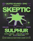 Calypso Sounds x SYNC presents... Skeptic, Sulphur & More thumbnail
