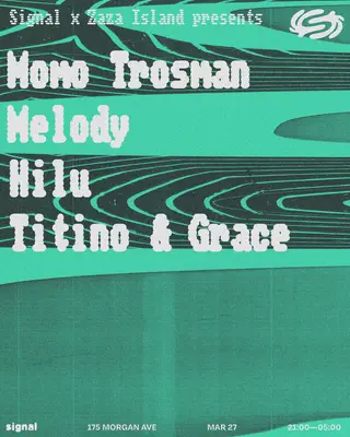 Signal x Zaza Island presents: Momo Trosman, Melody, Hilu, Titino & Grace at Signal Signal x Zaza Island presents: Momo Trosman, Melody, Hilu, Titino & Grace at Signal