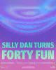 Silly Dan turns Forty Fun