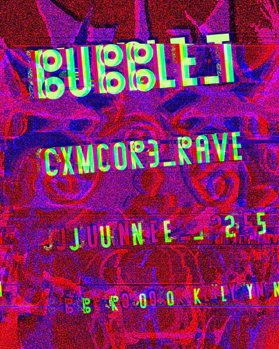 BUBBLE__T x CXMCOR3 RAVE - EDM event at Paragon in New York