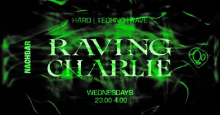 RAVING CHARLIE: Hard Techno / Rave at nachbar