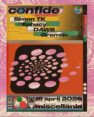CONFIDE pres. Simon TK B2B Ephacy, DAWS + Gremlin at Miscellania