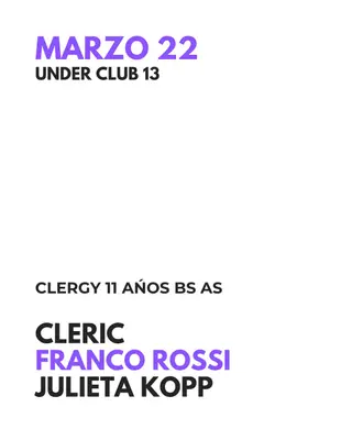 ANIVERSARIO 13 - Cleric - Franco Rossi - Julieta Kopp at Under Club ANIVERSARIO 13 - Cleric - Franco Rossi - Julieta Kopp at Under Club