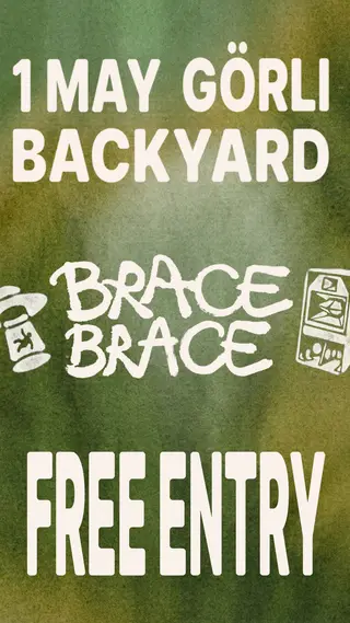 BRACE BRACE GÖLRI BACKYARD RAVE (FREE ENTRY & BYOD) at TBA - GÖRLI BACKYARD JORDANSTR 1