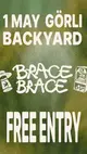 BRACE BRACE GÖLRI BACKYARD RAVE (FREE ENTRY & BYOD)