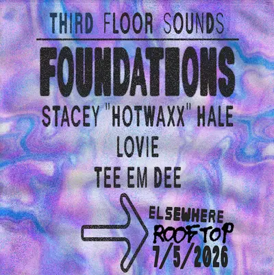 Third Floor Sounds: Foundations with Stacey 'Hotwaxx' Hale, Lovie, TEE EM DEE - EDM event at Elsewhere in New York