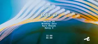 Lofi with Sally C, Bradley Zero, Berkan V8, Kyra Khaldi at Lofi