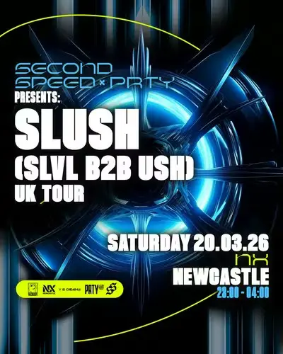 Second Speed x Prty: Slush - EDM event at NX Newcastle in Newcastle