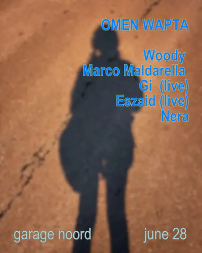 Omen Wapta with Woody92, Marco Maldarella, Gi (live), Eszaid (live), Nera - EDM event at Garage Noord in Amsterdam