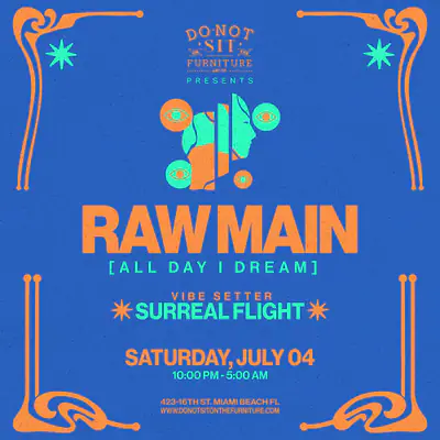 Raw Main [All Day I Dream] - EDM event at Do Not Sit On The Furniture in Miami