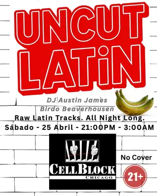 Uncut Latin at Cellblock Chicago Uncut Latin at Cellblock Chicago