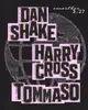 Dan Shake - Harry Cross - Tommaso
