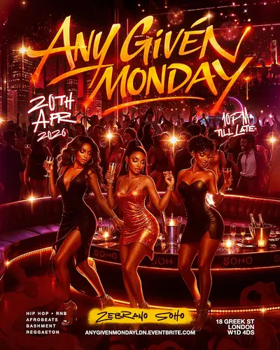 Any Given Monday – No Work Monday Hip Hop R&B Afrobeats & Bashment - EDM event at Soho Zebrano in London
