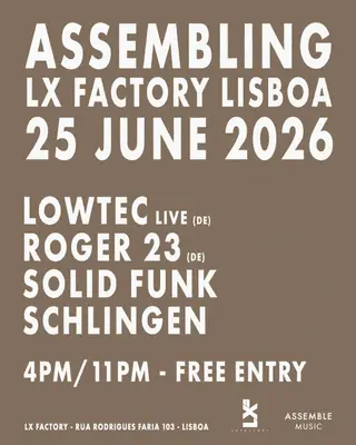 ASSEMBLING Lx Factory LISBOA W/ Lowtec Live + Roger 23  at Lx Factory