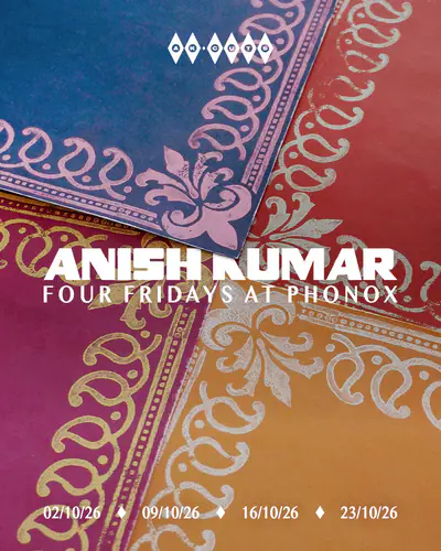 Anish Kumar: 4 Fridays at Phonox (Closing Party) Anish Kumar: 4 Fridays at Phonox (Closing Party) - EDM event at Phonox in London