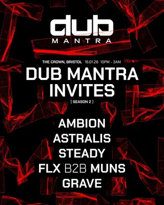 DUB MANTRA INVITES: AMBION, ASTRALIS, STEADY, FLX B2B MUNS & GRAVE at The Crown DUB MANTRA INVITES: AMBION, ASTRALIS, STEADY, FLX B2B MUNS & GRAVE at The Crown