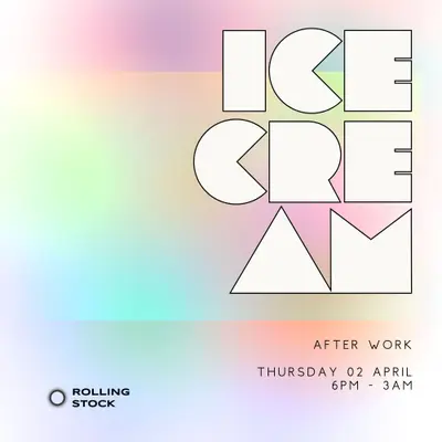 Ice Cream - After Work - EDM event at Rolling Stock in London