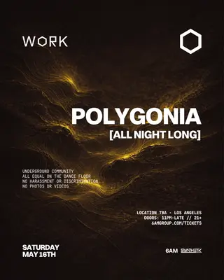 WORK presents: Polygonia [All Night Long] at TBA - Los Angeles