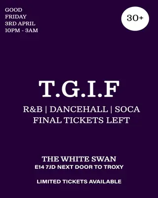 TGIF - Over 30s R&B Dancehall & Soca Pop Up Party at The White Swan TGIF - Over 30s R&B Dancehall & Soca Pop Up Party at The White Swan