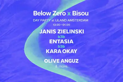 BELOW ZERO x BISOU: Day Party with Janis Zielinski b3b Entasia b3b Kara Okay, Olive Anguz - EDM event at Ijland in Amsterdam