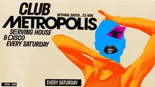 Club Metropolis: House, Disco, RnB & New Pop - Every Saturday at Metropolis