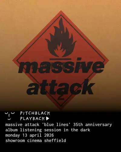 Pitchblack Playback: Massive Attack 'Blue Lines' 35th Anniversary Pitchblack Playback: Massive Attack 'Blue Lines' 35th Anniversary - EDM event at Showroom Workstation in Sheffield