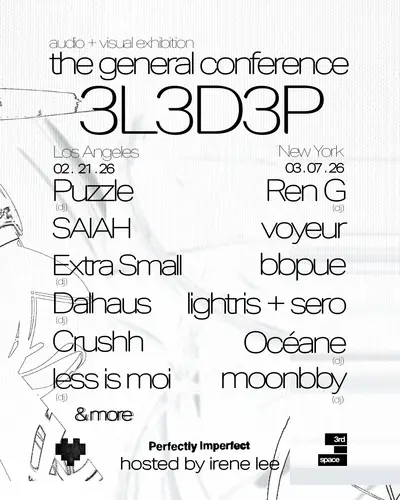 the general conference: 3l3d3p, Ren G, voyeur, bbpue, Lightris, Océane, moonbby the general conference: 3l3d3p, Ren G, voyeur, bbpue, Lightris, Océane, moonbby - EDM event at Makers' Space Gallery in New York