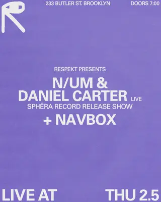 Respekt presents: N/um & Daniel Carter [SPHĒRA Record Release Show] + Navbox at public records
