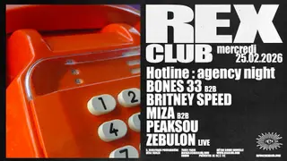 Hotline - agency night: Bones 33 b2b Britney Speed, Miza b2b PEAKSOU, Zebulon Live at Rex Club Hotline - agency night: Bones 33 b2b Britney Speed, Miza b2b PEAKSOU, Zebulon Live at Rex Club
