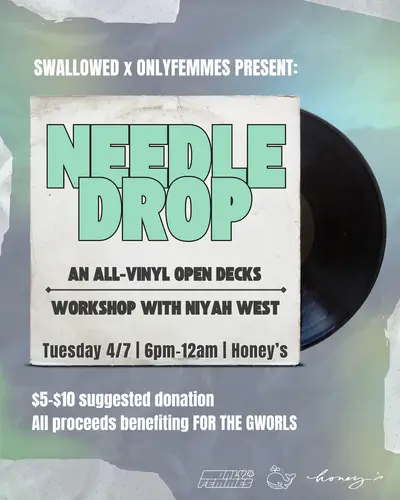 Swallowed x OnlyFemmes present: Needle Drop - An All-Vinyl Open Decks - EDM event at Honey's in New York