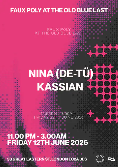 Faux Poly: Nina (DE-TÜ) + Kassian - EDM event at The Old Blue Last in London