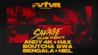 Savage Club Party: Andy4k, Boutcha Bwa, BENGALA, Niel, Hax at Fvtvr Savage Club Party: Andy4k, Boutcha Bwa, BENGALA, Niel, Hax at Fvtvr