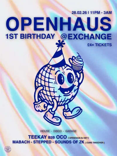 OPENHAUS 1ST BIRTHDAY OPENHAUS 1ST BIRTHDAY - EDM event at Exchange in Bristol
