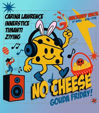 No Cheese - Gouda Friday - EDM event at TBA - East London (Zone 2) in London