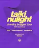 Taiki Nulight - cheeky bugger tour