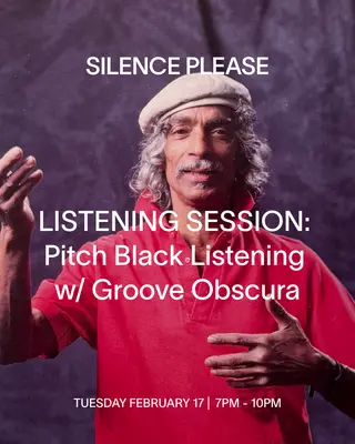 Pitch Black Listening with Groove Obscura at Silence Please