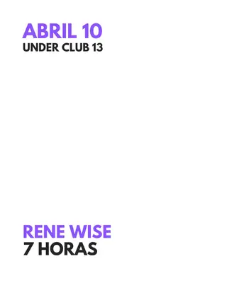 ANIVERSARIO 13 - RENE WISE 7 HORAS at Under Club ANIVERSARIO 13 - RENE WISE 7 HORAS at Under Club