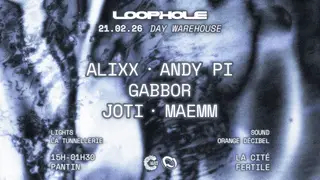 Loophole Day Party: Maemm, Gabbor, Andy Pi, AliXx, Joti at La Cité Fertile