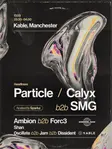 Particle & Calyx B2B SMG, Manchester - CodeBlack Debut thumbnail Particle & Calyx B2B SMG, Manchester - CodeBlack Debut thumbnail